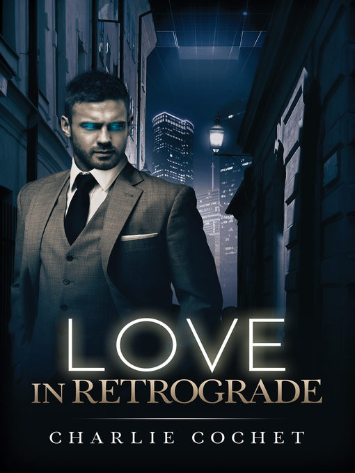 Title details for Love in Retrograde by Charlie Cochet - Available